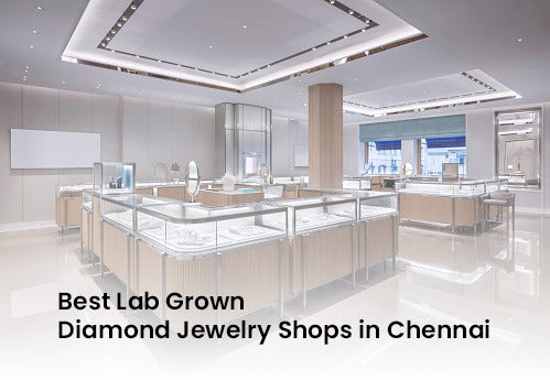 Best Lab Grown Diamond Jewelry Shop in Chennai